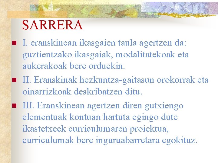 SARRERA n n n I. eranskinean ikasgaien taula agertzen da: guztientzako ikasgaiak, modalitatekoak eta