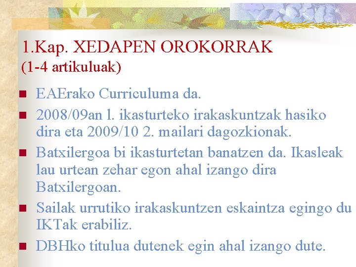 1. Kap. XEDAPEN OROKORRAK (1 -4 artikuluak) n n n EAErako Curriculuma da. 2008/09