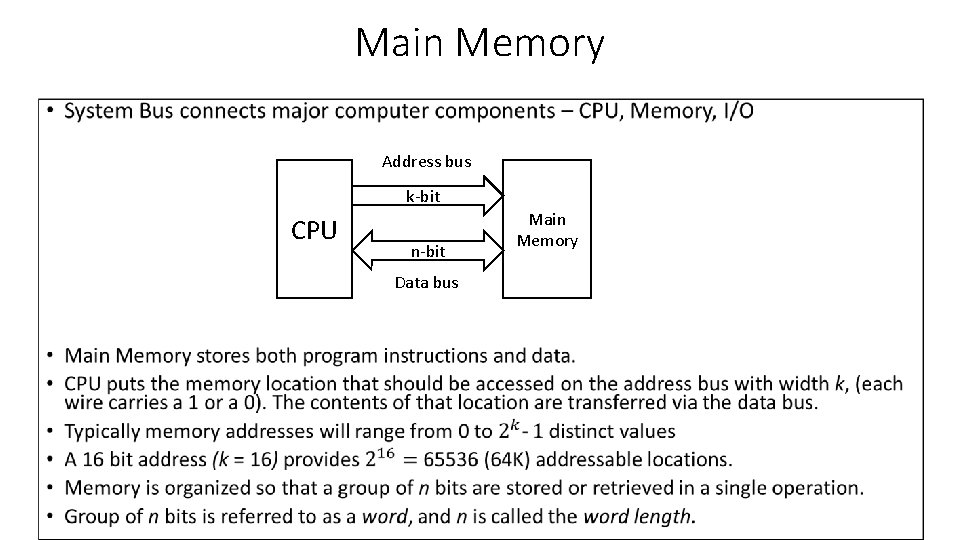 Main Memory • Address bus k-bit CPU n-bit Data bus Main Memory 