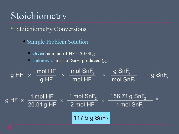 Stoichiometry Conversions Sample Problem Solution Given: amount of HF = 30. 00 g Unknown: