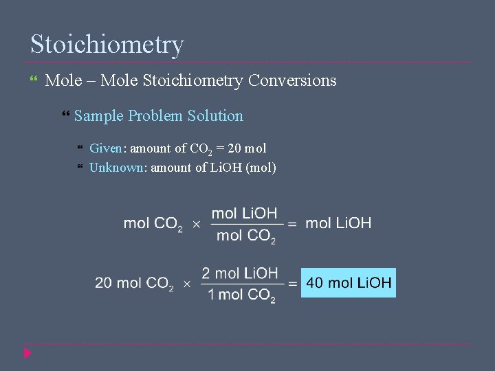 Stoichiometry Mole – Mole Stoichiometry Conversions Sample Problem Solution Given: amount of CO 2