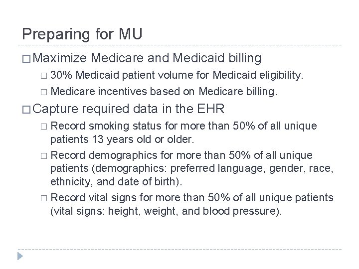 Preparing for MU � Maximize Medicare and Medicaid billing � 30% Medicaid patient volume
