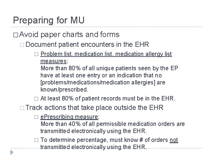 Preparing for MU � Avoid paper charts and forms � Document patient encounters in