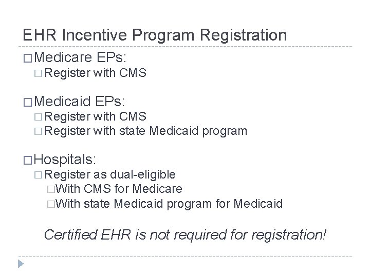 EHR Incentive Program Registration �Medicare � Register �Medicaid � Register EPs: with CMS with