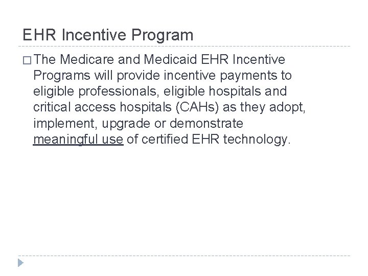 EHR Incentive Program � The Medicare and Medicaid EHR Incentive Programs will provide incentive