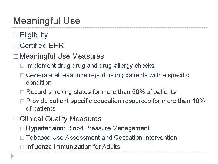 Meaningful Use � Eligibility � Certified EHR � Meaningful Use Measures Implement drug-drug and
