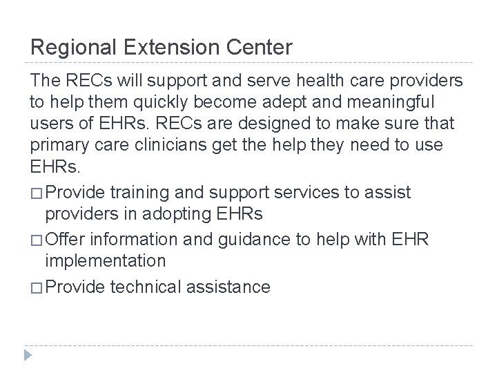 Regional Extension Center The RECs will support and serve health care providers to help