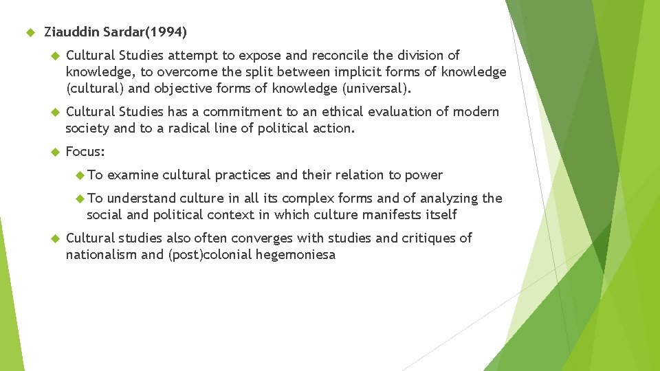  Ziauddin Sardar(1994) Cultural Studies attempt to expose and reconcile the division of knowledge,