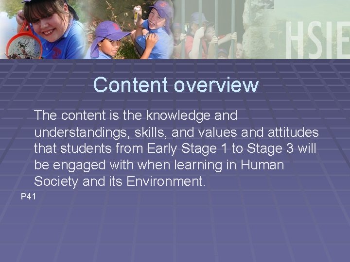 Content overview The content is the knowledge and understandings, skills, and values and attitudes