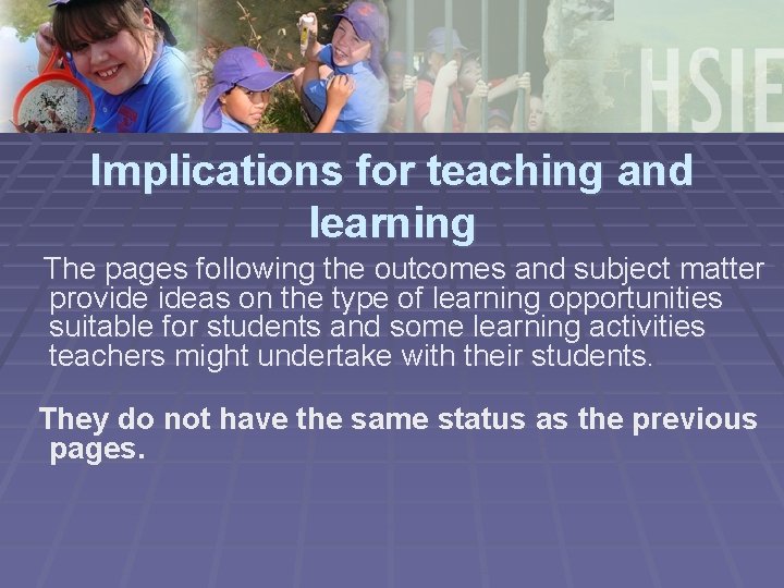 Implications for teaching and learning The pages following the outcomes and subject matter provide