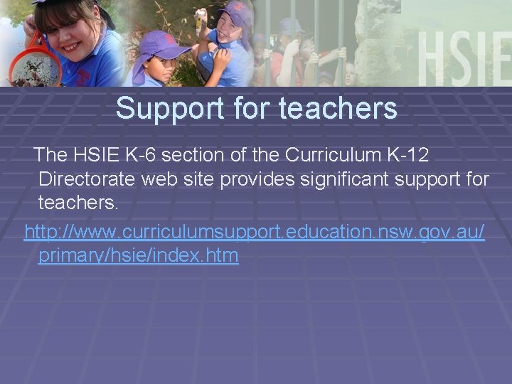 Support for teachers The HSIE K-6 section of the Curriculum K-12 Directorate web site