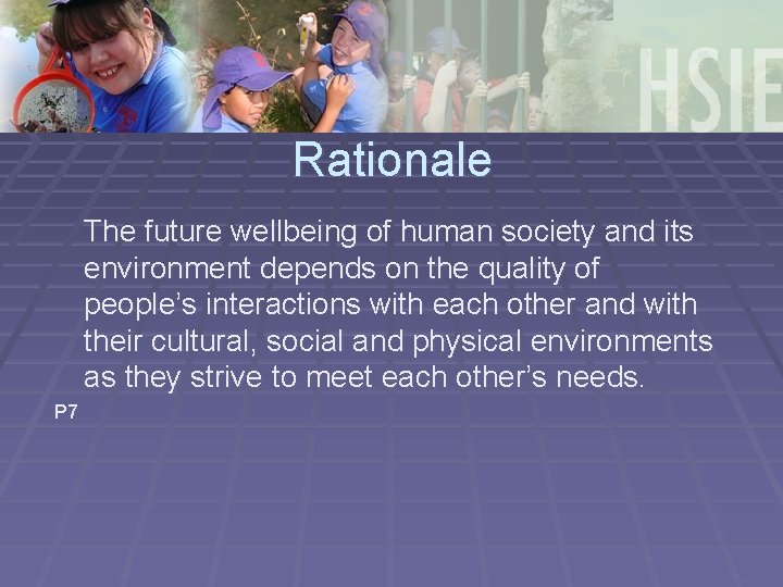 Rationale The future wellbeing of human society and its environment depends on the quality