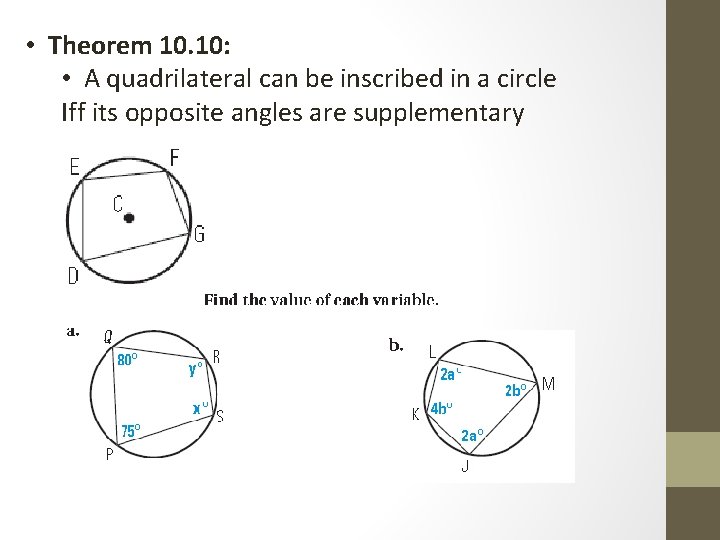  • Theorem 10. 10: • A quadrilateral can be inscribed in a circle