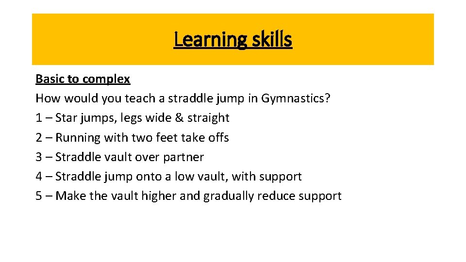 Learning skills Basic to complex How would you teach a straddle jump in Gymnastics?