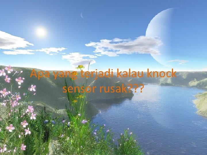 Apa yang terjadi kalau knock sensor rusak? ? ? 