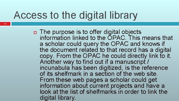 Access to the digital library 16 The purpose is to offer digital objects information