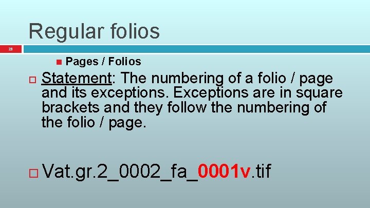 Regular folios 29 Pages / Folios Statement: The numbering of a folio / page