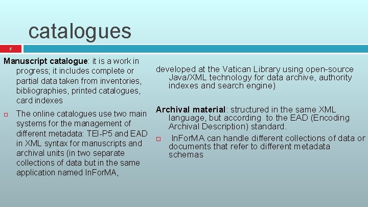 catalogues 5 Manuscript catalogue: it is a work in progress; it includes complete or