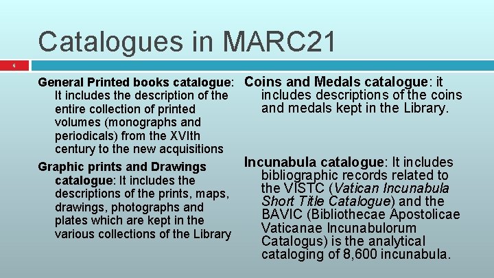 Catalogues in MARC 21 6 General Printed books catalogue: Coins and Medals catalogue: it