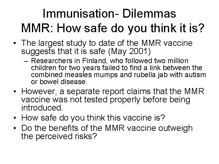 Immunisation- Dilemmas MMR: How safe do you think it is? • The largest study