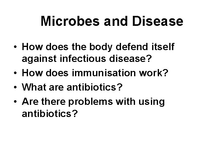 Microbes and Disease • How does the body defend itself against infectious disease? •