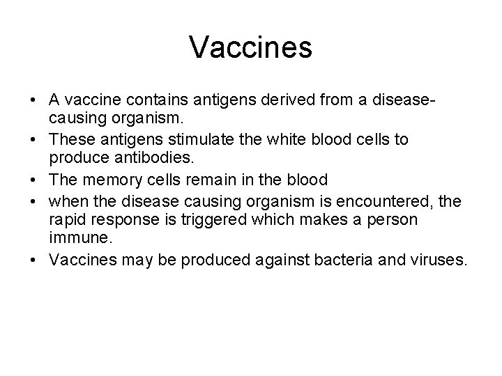 Vaccines • A vaccine contains antigens derived from a diseasecausing organism. • These antigens