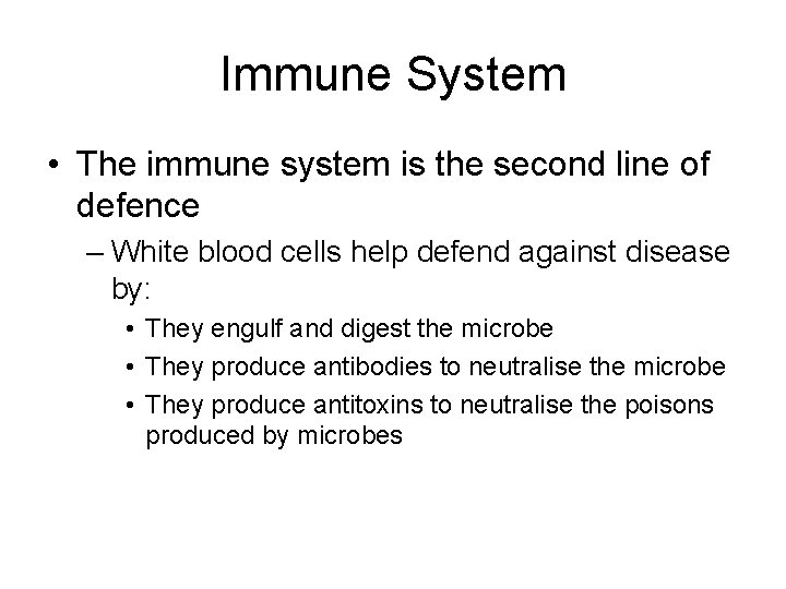 Immune System • The immune system is the second line of defence – White