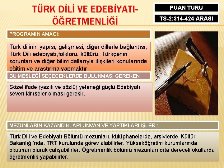 TÜRK DİLİ VE EDEBİYATIÖĞRETMENLİĞİ PUAN TÜRÜ TS-2: 314 -424 ARASI PROGRAMIN AMACI: Türk dilinin