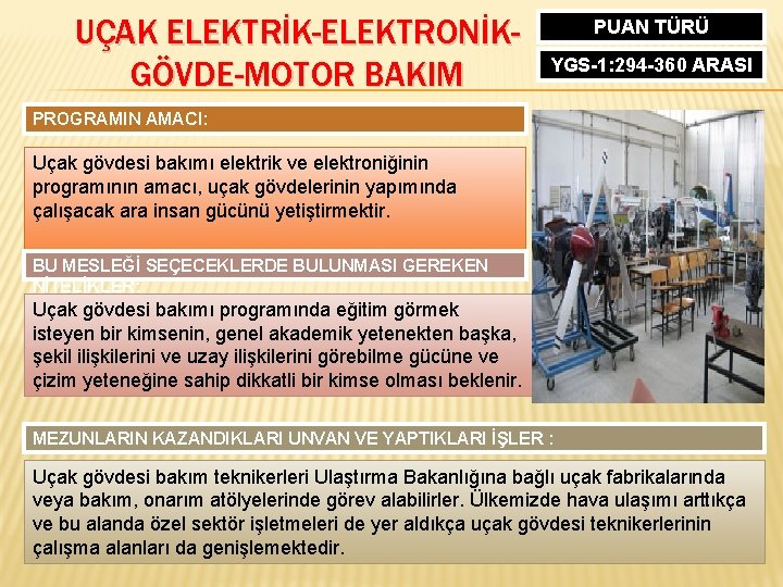 UÇAK ELEKTRİK-ELEKTRONİKGÖVDE-MOTOR BAKIM PUAN TÜRÜ YGS-1: 294 -360 ARASI PROGRAMIN AMACI: Uçak gövdesi bakımı