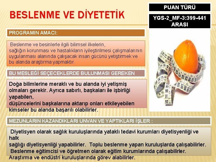 BESLENME VE DİYETETİK PUAN TÜRÜ YGS-2_MF-3: 399 -441 ARASI PROGRAMIN AMACI: Beslenme ve besinlerle