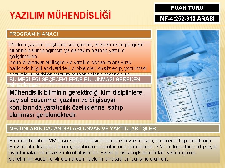 YAZILIM MÜHENDİSLİĞİ PUAN TÜRÜ MF-4: 252 -313 ARASI PROGRAMIN AMACI: Modern yazılım geliştirme süreçlerine,