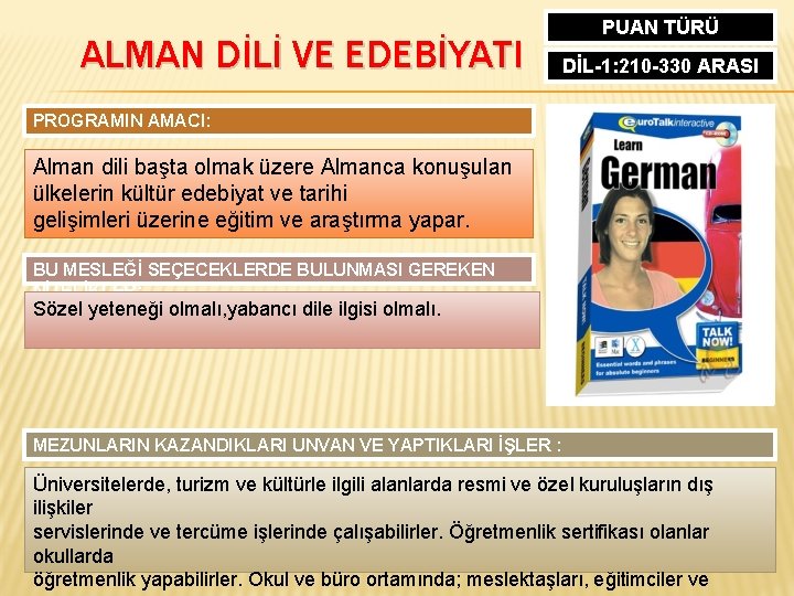 ALMAN DİLİ VE EDEBİYATI PUAN TÜRÜ DİL-1: 210 -330 ARASI PROGRAMIN AMACI: Alman dili