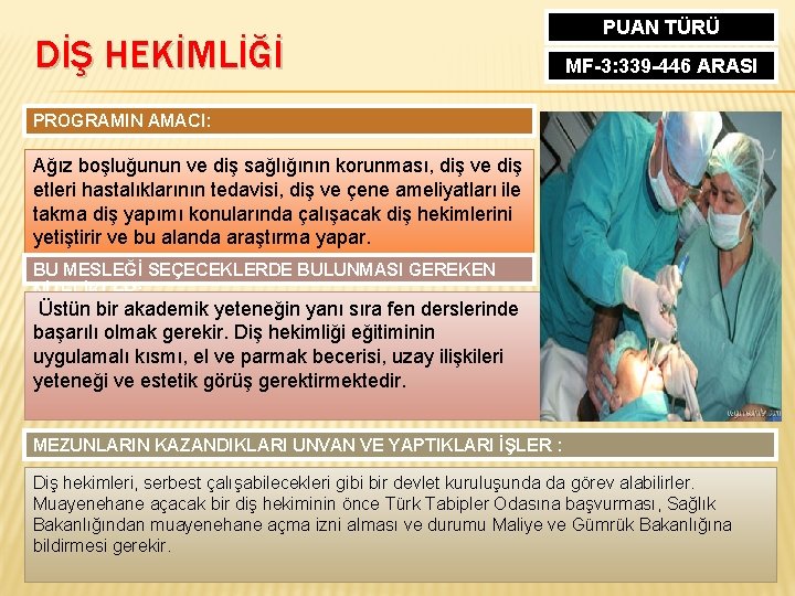 DİŞ HEKİMLİĞİ PUAN TÜRÜ MF-3: 339 -446 ARASI PROGRAMIN AMACI: Ağız boşluğunun ve diş