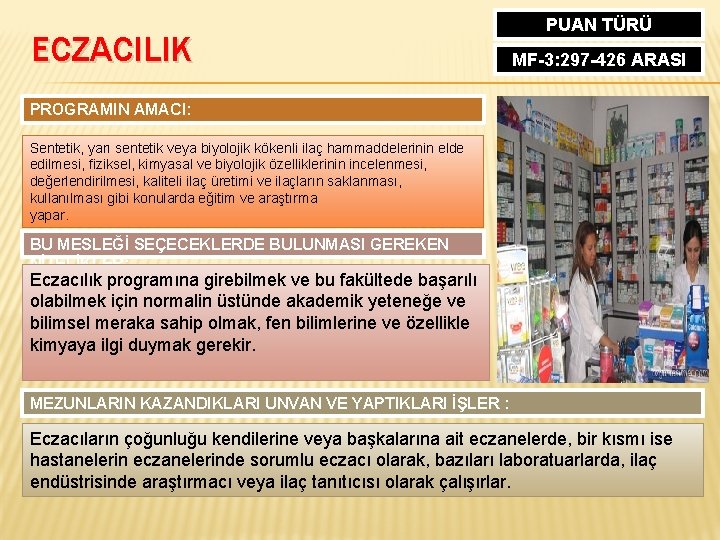 ECZACILIK PUAN TÜRÜ MF-3: 297 -426 ARASI PROGRAMIN AMACI: Sentetik, yarı sentetik veya biyolojik