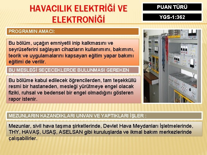 HAVACILIK ELEKTRİĞİ VE ELEKTRONİĞİ PUAN TÜRÜ YGS-1: 362 PROGRAMIN AMACI: Bu bölüm, uçağın emniyetli