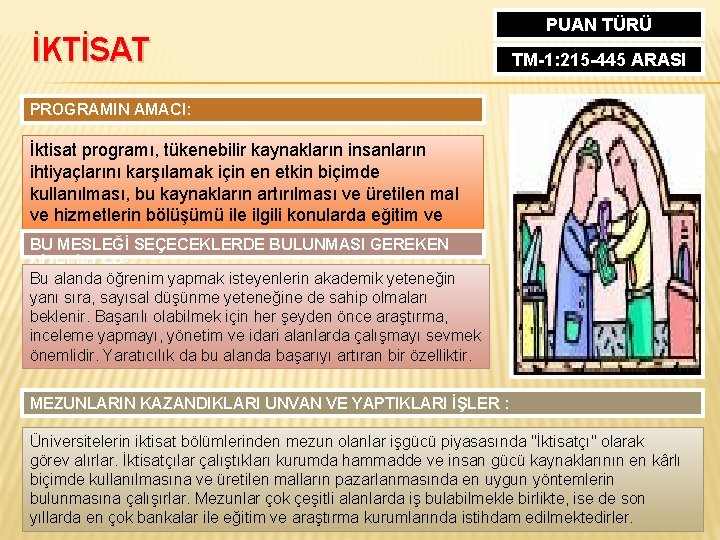 İKTİSAT PUAN TÜRÜ TM-1: 215 -445 ARASI PROGRAMIN AMACI: İktisat programı, tükenebilir kaynakların insanların