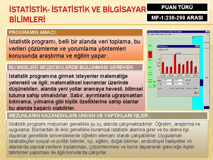 İSTATİSTİK- İSTATİSTİK VE BİLGİSAYAR BİLİMLERİ PUAN TÜRÜ MF-1: 230 -290 ARASI PROGRAMIN AMACI: İstatistik