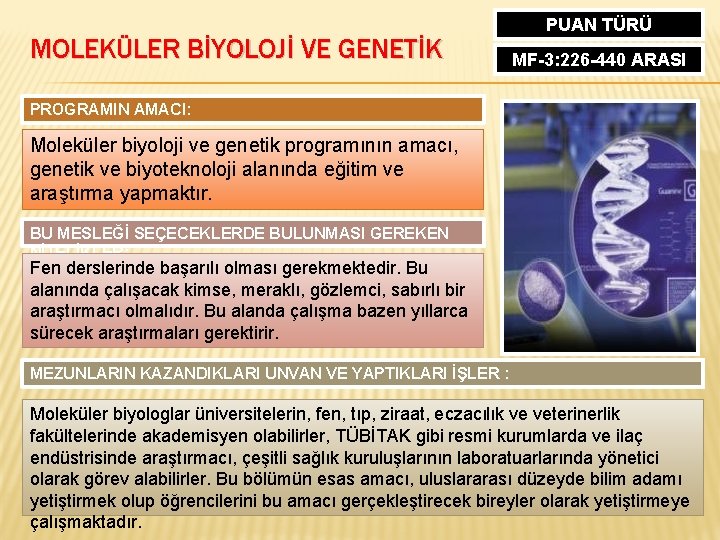 MOLEKÜLER BİYOLOJİ VE GENETİK PUAN TÜRÜ MF-3: 226 -440 ARASI PROGRAMIN AMACI: Moleküler biyoloji