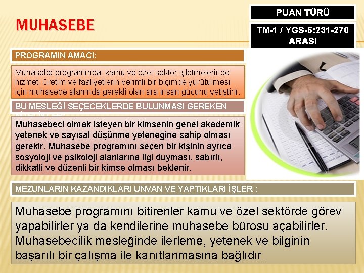 MUHASEBE PUAN TÜRÜ TM-1 / YGS-6: 231 -270 ARASI PROGRAMIN AMACI: Muhasebe programında, kamu