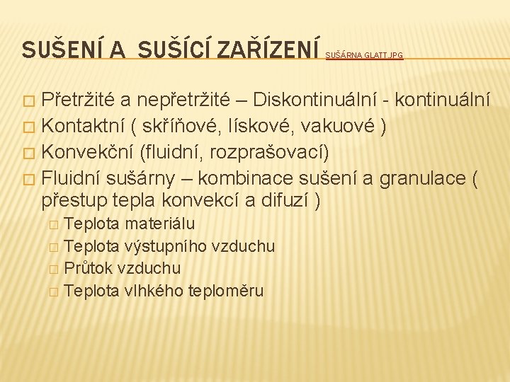 SUŠENÍ A SUŠÍCÍ ZAŘÍZENÍ SUŠÁRNA GLATT. JPG Přetržité a nepřetržité – Diskontinuální - kontinuální