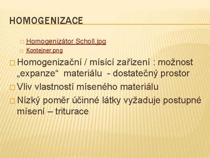 HOMOGENIZACE � Homogenizátor Scholl. jpg � Kontejner. png � Homogenizační / mísící zařízení :