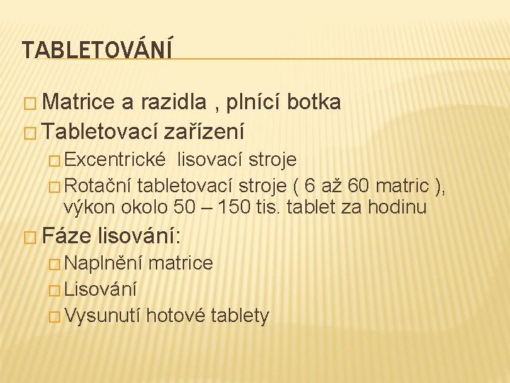 TABLETOVÁNÍ � Matrice a razidla , plnící botka � Tabletovací zařízení � Excentrické lisovací