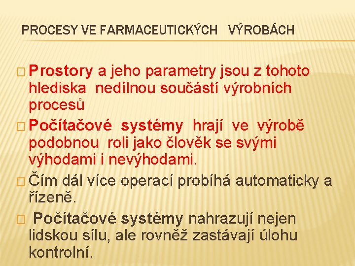 PROCESY VE FARMACEUTICKÝCH VÝROBÁCH � Prostory a jeho parametry jsou z tohoto hlediska nedílnou