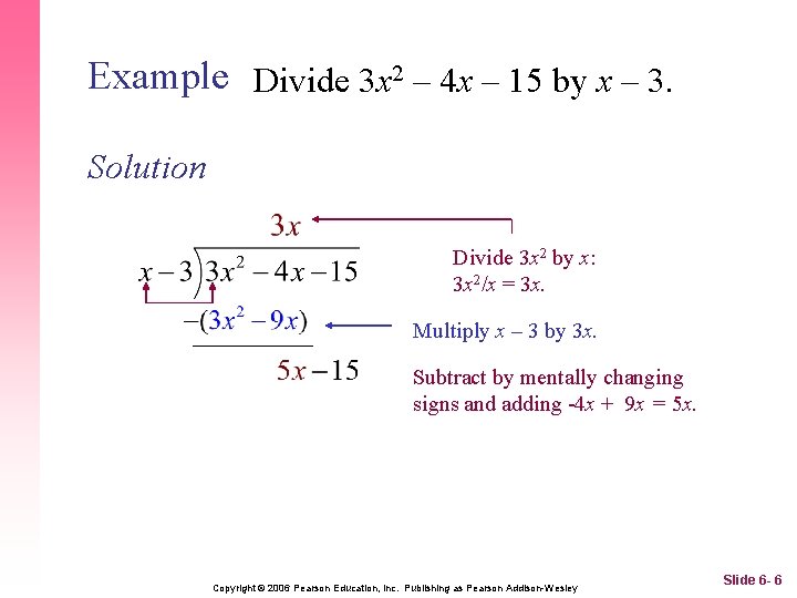 Example Divide 3 x 2 – 4 x – 15 by x – 3.