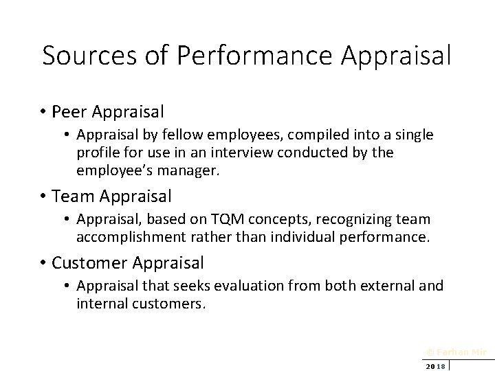 Sources of Performance Appraisal • Peer Appraisal • Appraisal by fellow employees, compiled into