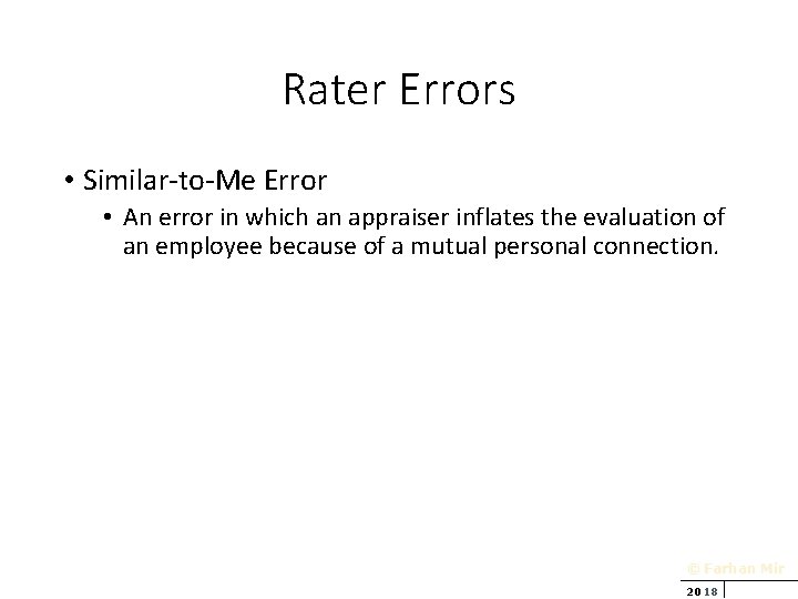 Rater Errors • Similar-to-Me Error • An error in which an appraiser inflates the