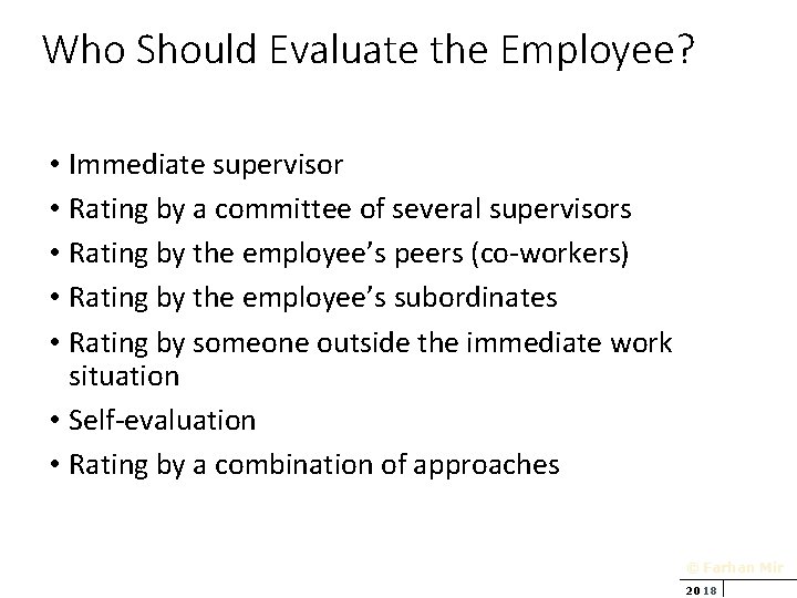 Who Should Evaluate the Employee? • Immediate supervisor • Rating by a committee of