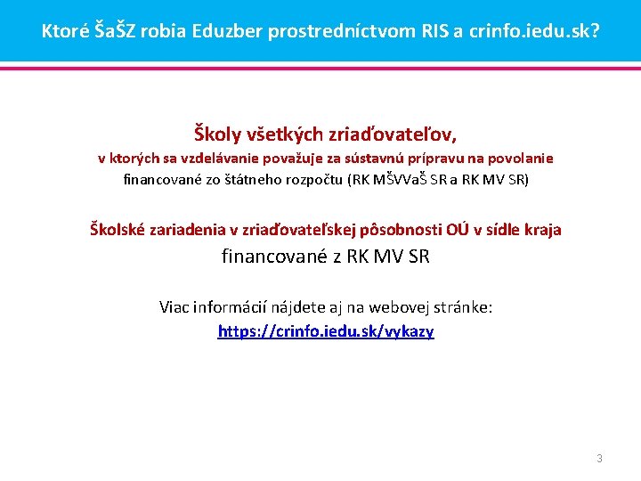 Ktoré ŠaŠZ robia Eduzber prostredníctvom RIS a crinfo. iedu. sk? Školy všetkých zriaďovateľov, v Ktoré ŠaŠZ robia Eduzber prostredníctvom RIS a crinfo. iedu. sk? Školy všetkých zriaďovateľov, v