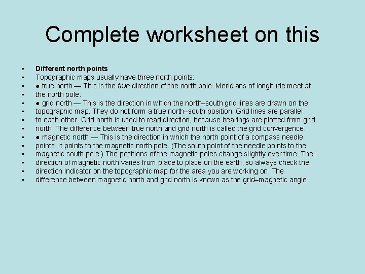 Complete worksheet on this • • • • Different north points Topographic maps usually