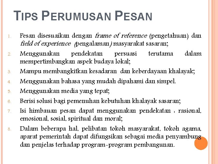 TIPS PERUMUSAN PESAN 1. 2. 3. 4. 5. 6. 7. 8. Pesan disesuaikan dengan